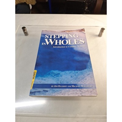 Stepping in Wholes : Introduction to Complex Systems by Michael Walcheski and...
