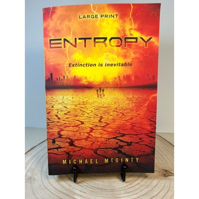 Entropy Extinction is Inevitable Post Apocalyptic Novel Large Print McGinty