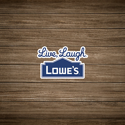 Live, Laugh, Lowe's - Funny Home Improvement Store Parody Decal Sticker #1921