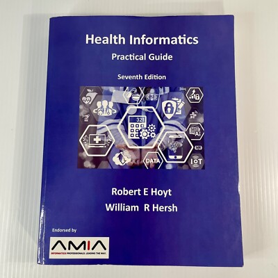 Health Informatics: Practical Guide Seventh Edition - Robert Hoyt GOOD
