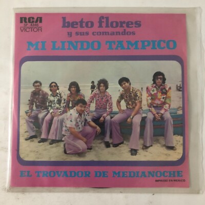 BETO FLORES Y SUS COMANDOS -MI LINDO TAMPICO- 1975 MEXICAN 7¨SINGLE PS, CUMBIA