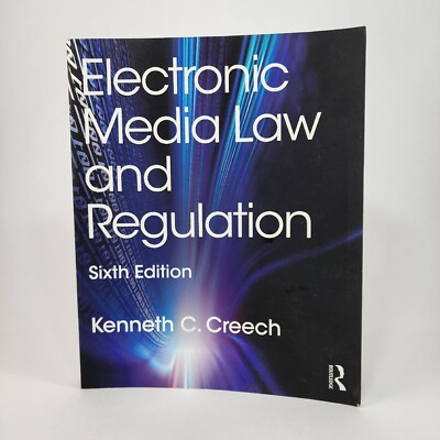 Electronic Media Law and Regulation Sixth Edition Kenneth C. Creech Routledge PB