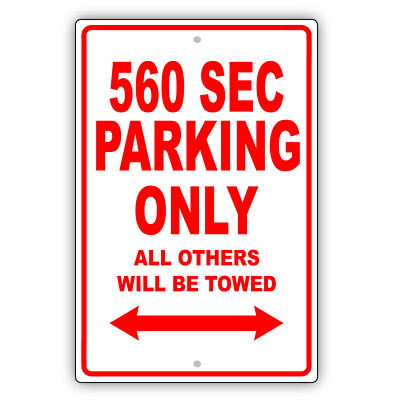 560 SEC Parking Only All Towed Man Cave Novelty Garage Aluminum Metal Sign