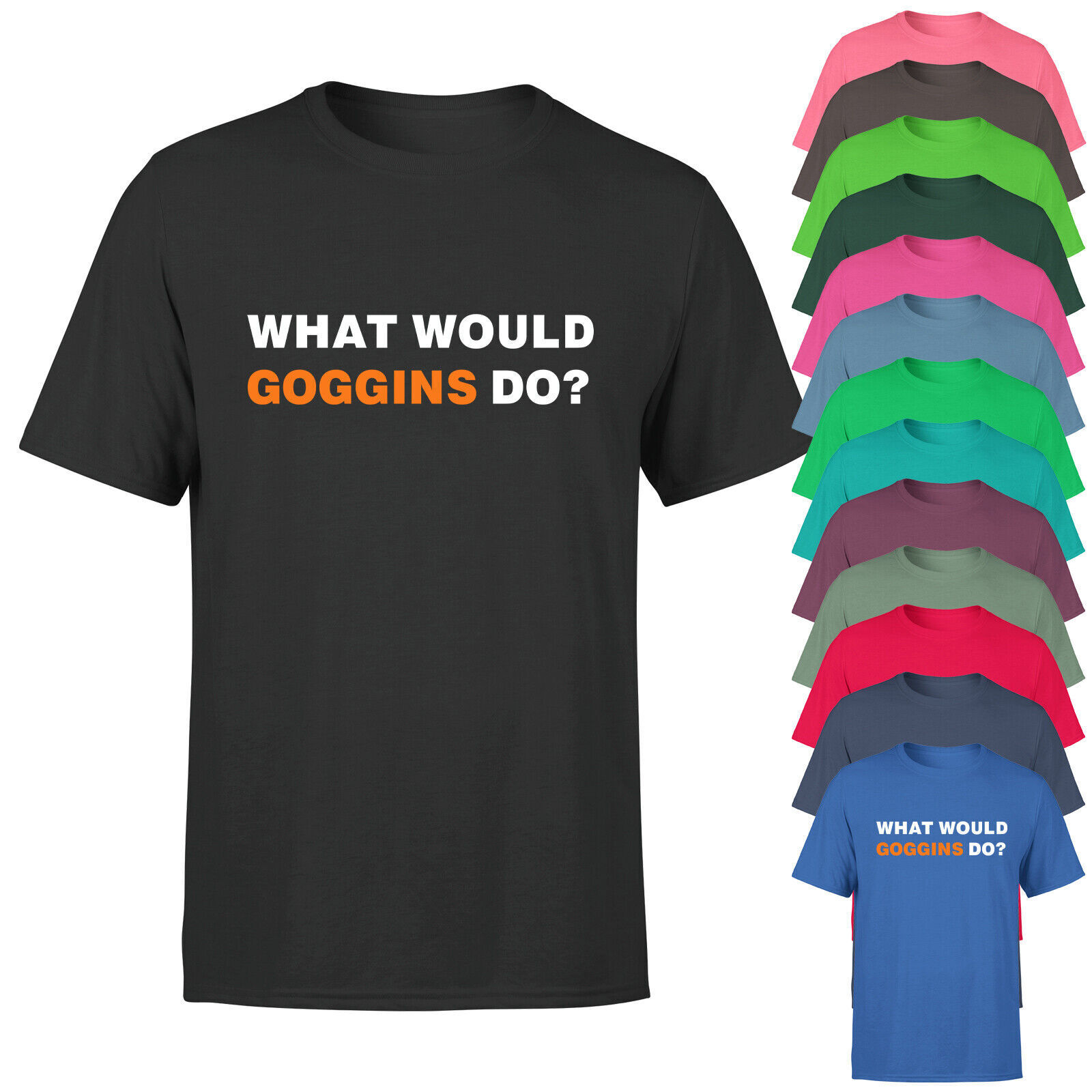 What Would Goggins Do? T-Shirt What Would Goggins Do? T-Shirt