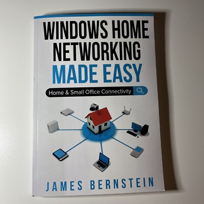 Windows Home Networking Made Easy: Home and Small Office Connectivity New
