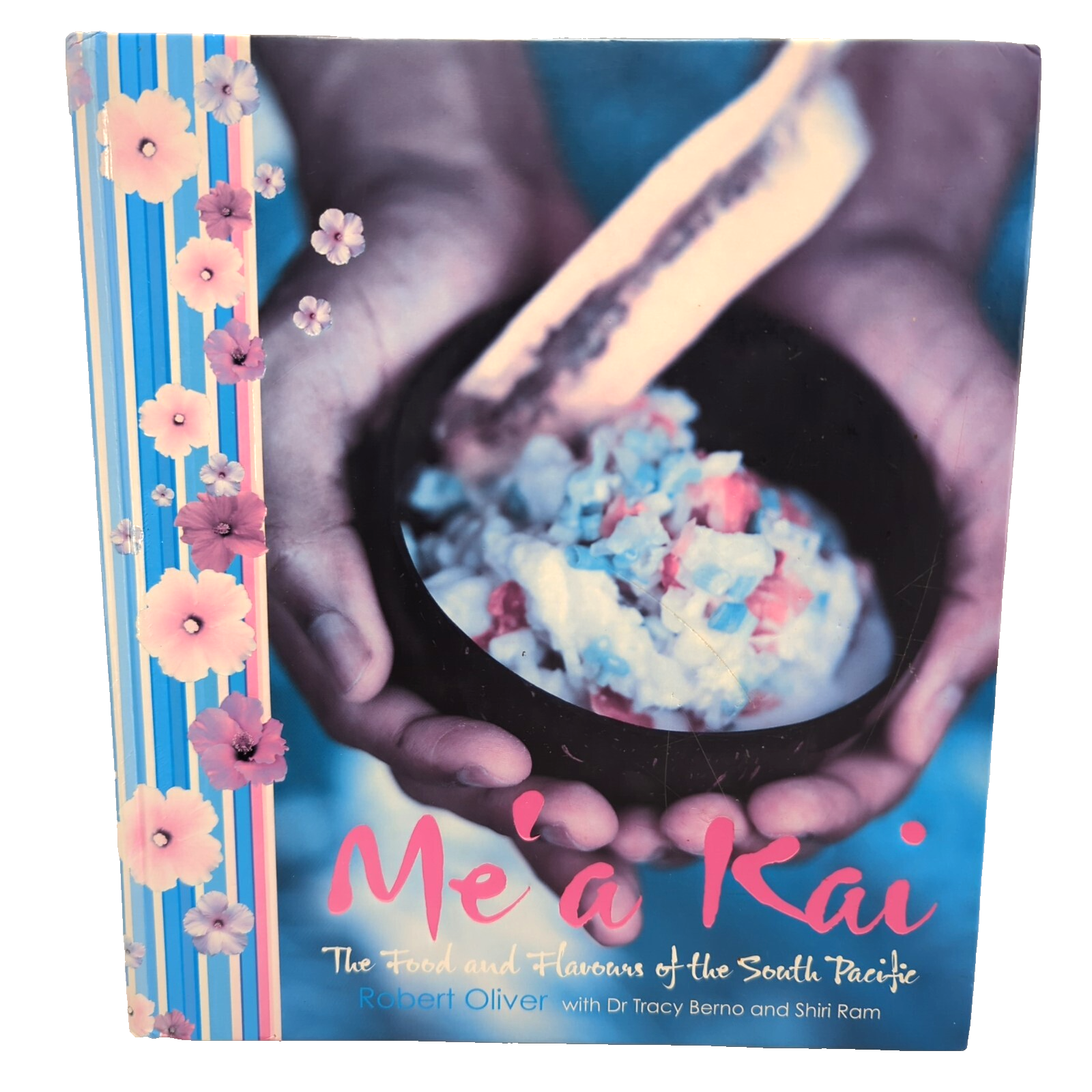 Me'a Kai: the Food and Flavours of the South Pacific by Robert Oliver