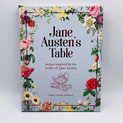 Jane Austens Table Book Recipes Inspired by the Works 2021 Hardcover Cooking
