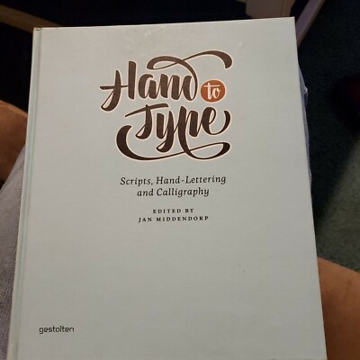 Hand to Type: Scripts, Hand Lettering and Calligraphy by Jan Middendorp: New