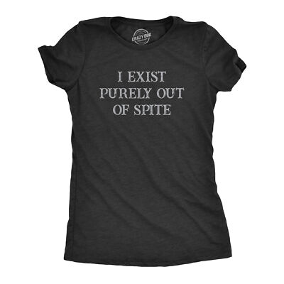 Womens I Exist Purely Out Of Spite T Shirt Funny Sarcastic Text Graphic Tee For