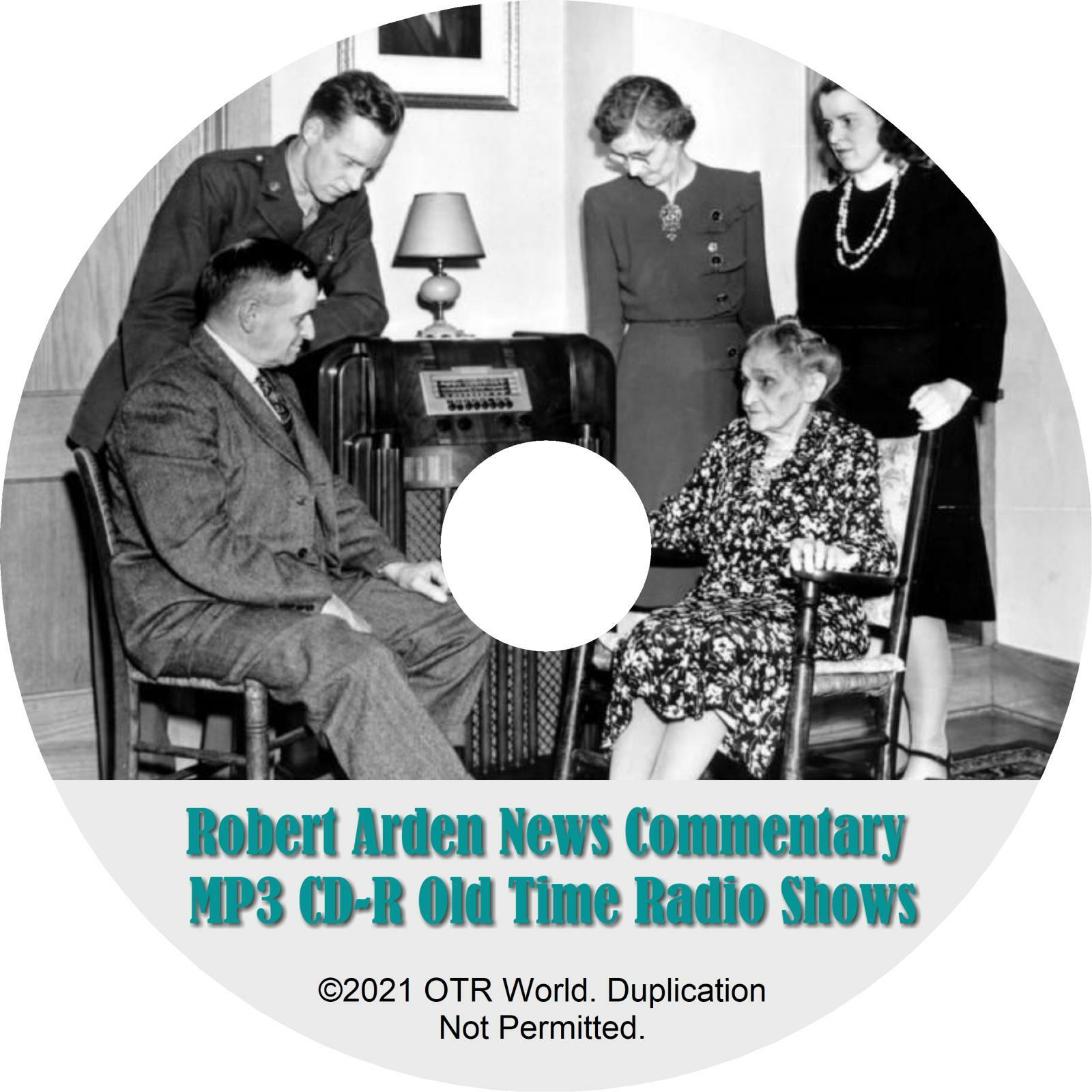 Robert Arden News Commentary OTR OTRS Old Time Radio Shows MP3 On CD-R 9 Episode