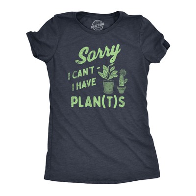 Womens Sorry I Cant I Have Plants T Shirt Funny Botany Lovers Joke Tee For