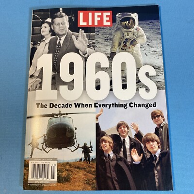 THE 1960'S: Life Magazine 2024 ~ THE DECADE WHEN EVERYTHING CHANGED
