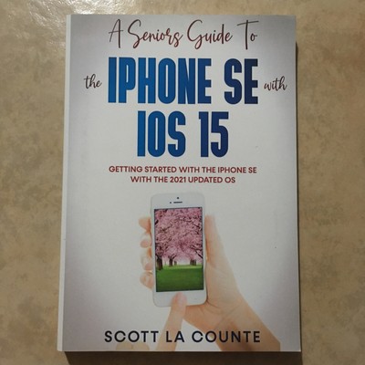 A Serious Guide To The iPhone SE IOS 15 Scott La Counte Free Shipping