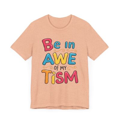 Be in Awe of My Tism'' - Celebratory Autism Awareness Tee