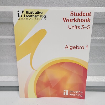 Algebra 1 Units 3 - 5 Illustrative Mathematics Student Workbook Imagine Learning