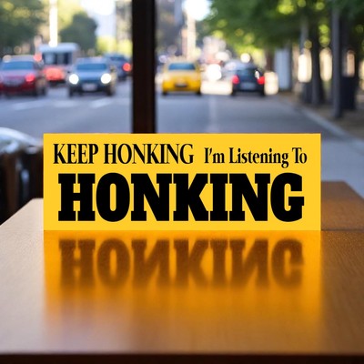 KEEP HONKING Im Listening to HONKING bumper sticker or magnet Keep Honking Stic