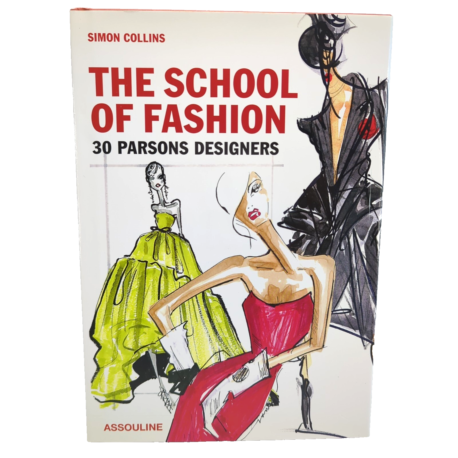 The School Of Fashion: 30 Parsons Designers by Simon Collins