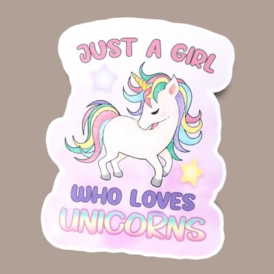 Just A Girl Who Loves Unicorns 3'' Water Resistant Vinyl Sticker