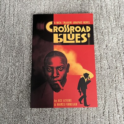 Crossroad Blues A Nick Travers Graphic Novel (Ace Atkins & Marco Finnegan) 2018