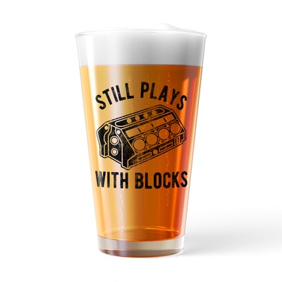 Still Plays With Blocks Pint Glass Funny Car Mechanic Joke Engine Graphic