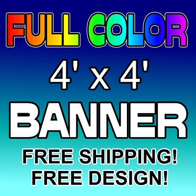 4' x 4' Custom Vinyl Banner 13oz Full Color Outdoor Sign 4X4 FREE DESIGN