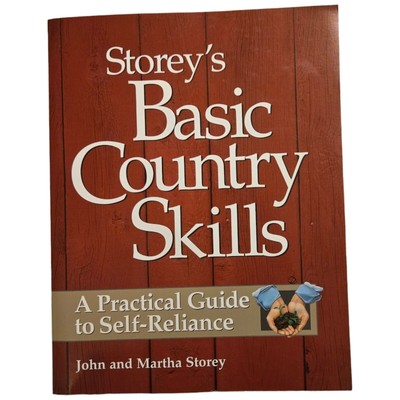 Storeys Basic Country Skills A Practical Guide To Self Reliance Farm Life Book