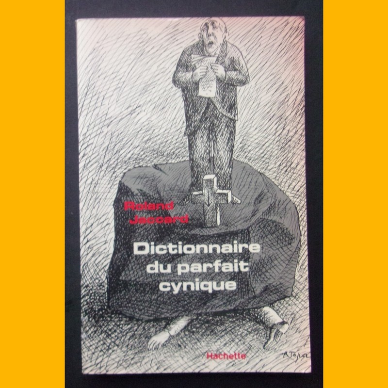 Dictionnaire Du Parfait Cynique Roland Jaccard Roland Topor 1982