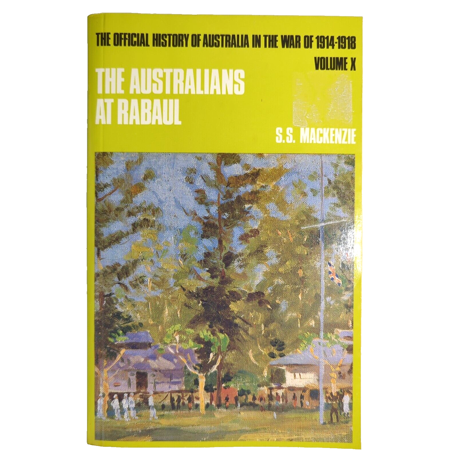 The Australians At Rabaul by S.S. Mackenzie