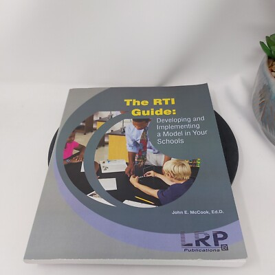 THE RTI GUIDE: DEVELOPING AND IMPLEMENTING A MODEL IN YOUR By John E. Ed.d. 