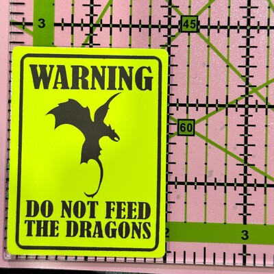 Funny Warning Sticker: WARNING DO NOT FEED THE DRAGONS -Vinyl Decal Sticker Bomb