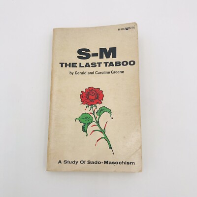 S-M The Last Taboo by Gerald & Caroline Greene Study of Sado-Masochism 1974