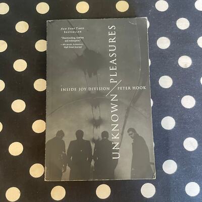 Unknown Pleasures: Inside Joy Division by Peter Hook 2013 Softcover Edition