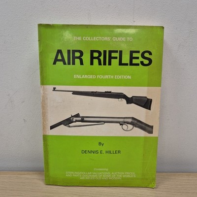 Dennis E. Hiller The Collectors Guide to Air Rifles Enlarged Fourth Edition Book