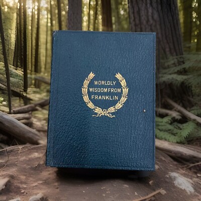Rare 1908 Worldly Wisdom From Benjamin Franklin, Howard E. Altemus