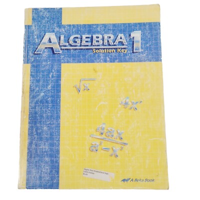 ALGEBRA 1 Solution Key 2nd Edition Abeka Book Home School Math 2011 A Beka 