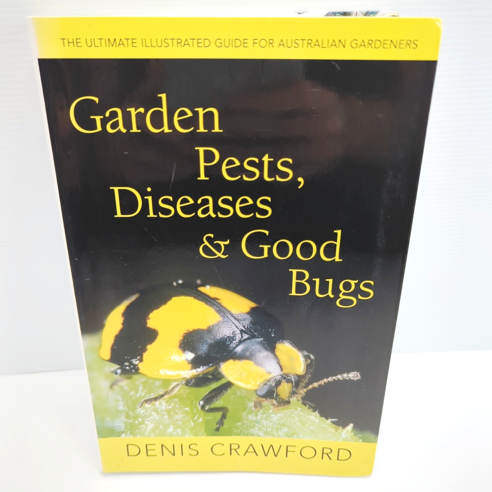 Garden Pests, Diseases & Good Bugs For Australian Gardens by Denis Crawford