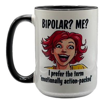  Bipolar? Me?  15oz Ceramic Coffee-Tea Mug/Cup~Funny~Humor~Christmas Gift