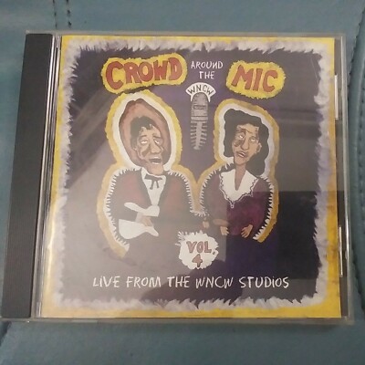 WNCW - Crowd Around The Mic - Volume 4 - CD -  Rare 88.7 