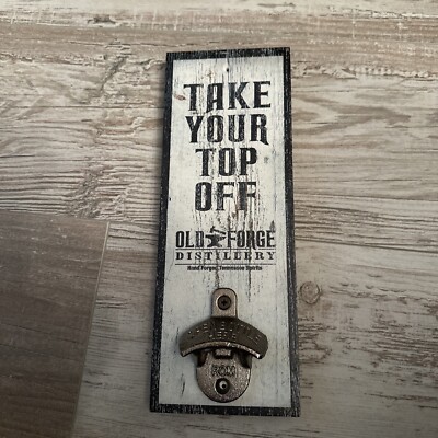 Take Your Top Off Old Forge Distillery (Tennessee) ROM Bottle Opener New