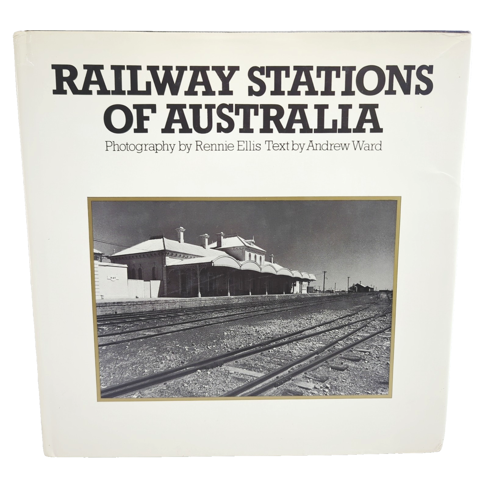 Railway Stations Of Australia by Rennie Ellis, Andrew Ward