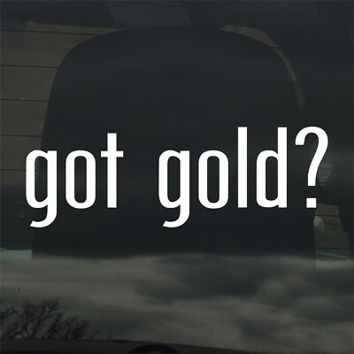 Got Gold? Custom Vinyl Sticker / Decal Mining, Jewelry, Ring, Mineral, 14k