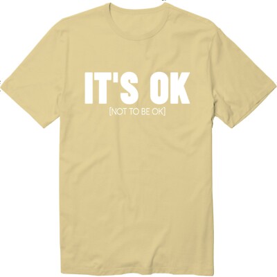 It's Ok Not To Be Ok Mental Health Unisex Crew Neck T-Shirt