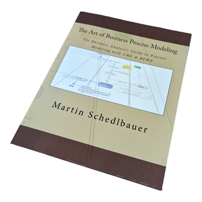 The Art of Business Process Modeling : The Business Analyst's Guide to...