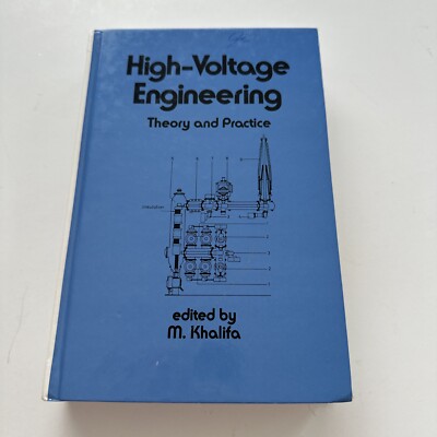 High-Voltage Engineering: Theory and Practice edited M Khalifa