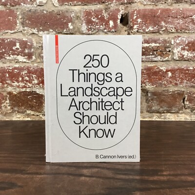 250 Things A Landscape Architect Should Know-Cannon Ivers-BN