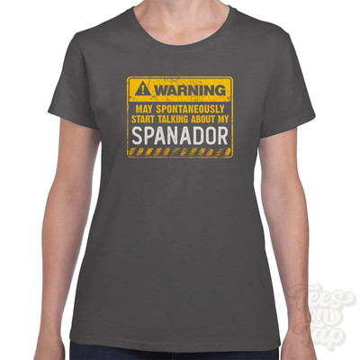 WARNING MAY SPONTANEOUSLY START TALKING ABOUT MY SPANADOR T-SHIRT