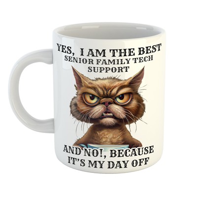 Gift Idea - Mug with YES BEST SENIOR FAMILY TECH SUPPORT ,NO ITS MY DAY OFF