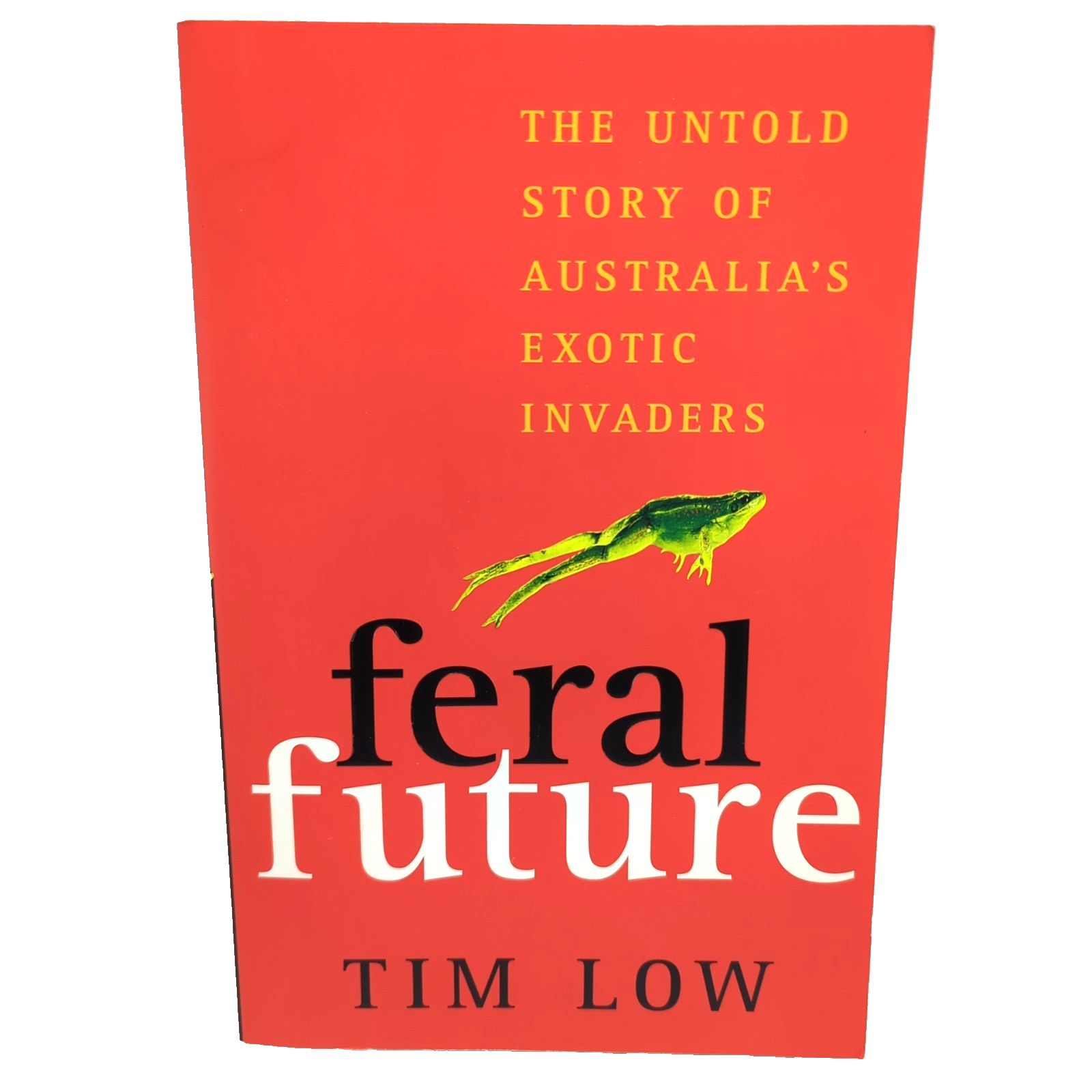 Feral Future by Tim Low