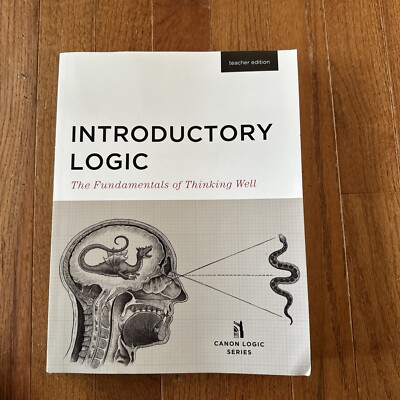 Introductory Logic : The Fundamentals of Thinking Well (Teacher Edition) by Doug