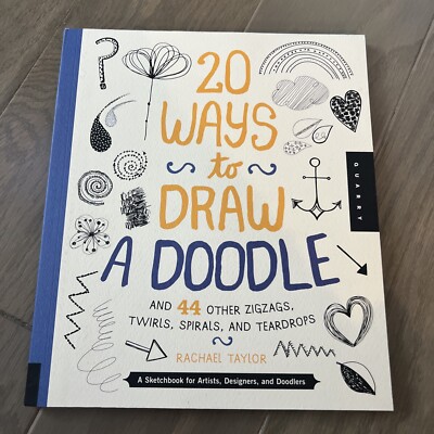 20 Ways to Draw a Doodle and 44 Other Zigzags, Twirls, Spirals, and Teardrops :